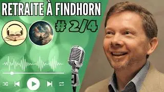 Retraite &agrave; Findhorn | Partie 2/4 | Eckhart TOLLE | Livre audio #11 🎧 | Eveil spirituel