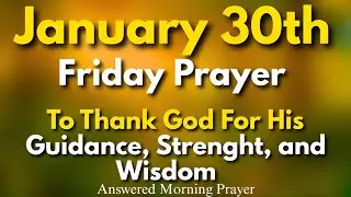 30th January Prayer For Thanking God, Divine Grace & Guidance | Thursday January 30, 2026
