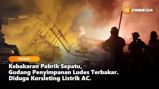 NGAWI - Kebakaran Pabrik Sepatu PT. Dwi Prima Sentosa, Gudang Penyimpanan Ludes