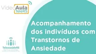 Curso de saúde mental: transtornos de ansiedade, acompanhamento do paciente