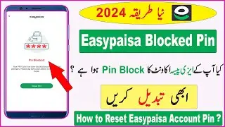 Easypaisa Pin Blocked | How to Reset Easypaisa Account Blocked Pin | Easypaisa Pin Reset 2024