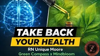 Taking Back Your Health (Natural Wellness + Mindbloom) | RN Unique Moore | Green Compass