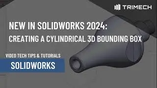 New in SOLIDWORKS 2024: Creating a Cylindrical 3D Bounding Box