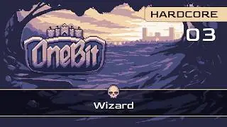 OneBit Adventure || Wizard (Hardcore - Part 3)