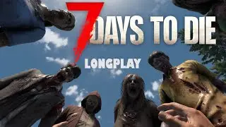 8 Hours of Cozy 7 Days to Die Gameplay &ndash; No Commentary, Relax, Sleep, Study
