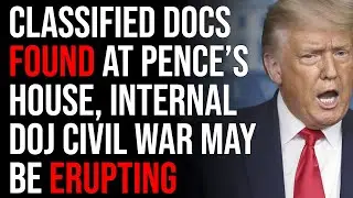Classified Documents Found At Pence&rsquo;s House, Internal DOJ Civil War May Be Erupting