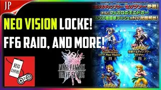 Neo Vision Locke! FF6 Raid, Plus More! FFBE News Final Fantasy Brave Exvius Japan | FFBE JP