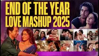 End Of The Year Love Mashup 2025 | Love Mashup 2025 | Bollywood Lofi | Best Of 2025