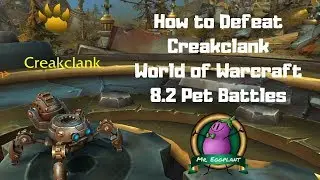 How to Defeat Creakclank | Mechagon 8.2 Pet Battles | World of Warcraft