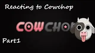 Reacting to CowChop Part 1 ! 🐮🔪 🐮🔪