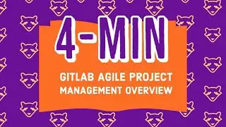 4-минутный обзор GitLab Agile Project Management