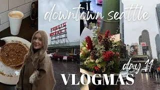 Spend the day with me in downtown Seattle! + Pike Place Market! VLOGMAS DAY 11