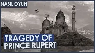 TÜRK SULTANININ KIZININ PEŞİNDEYİM! - Tragedy of Prince Rupert Nasıl Oyun?