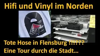 Hifi und Vinyl im Norden - Tote Hose in Flensburg !!!??? Eine Tour durch die Stadt...