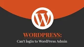 Can't Login to WordPress Admin | How to Tutorial
