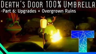Death's Door 100% Umbrella Playthrough: Upgrading Fire Spell + Overgrown Ruins