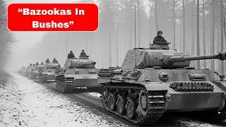 German Tank Crews Were Terrified When Bazooka Teams Appeared From Bushes