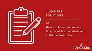 Junckers Solutions No. 9: How to choose between a lacquered & an oil finished solid hardwood floor