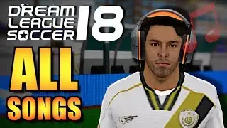 Dream League Soccer 2018 - ALL SONGS