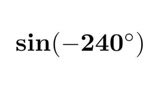 sin(-240) | sin -240 | sin-240 | sine of -240 degree | Second Method