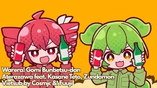 【VIETSUB】Warera! Gomi Bunbetsu-dan - Aterazawa feat. Kasane Teto, Zundamon