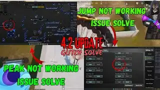 4.2 UPDATE GLITCH SOLVE - PEAK AND JUMP WORKING ISSUE SOLVE - PUBGM