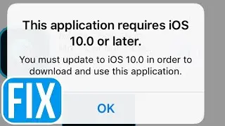 This App Requires iOS 10,11,12,13,14,15 Fix Error