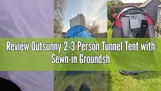 Review Outsunny 2-3 Person Tunnel Tent with Sewn-in Groundsheet, Air Vents, Rainfly, 2000mm Water Co