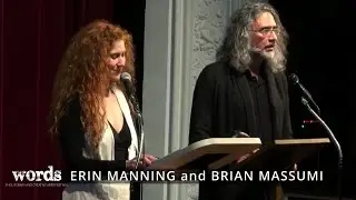Brian Massumi and Erin Manning: &ldquo;Propositions for Thought in the Act: A Public Lecture