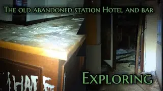 Exploring the Old abandoned station Hotel and bar in langworth