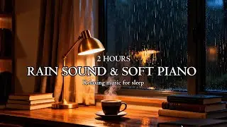 2 Hours Relaxing Sleep Music with Rain Sounds - Tense Music in a Warm Room, Meredakan Stres.