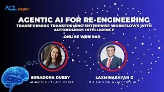 Webinar: Agentic AI for Re-Engineering - Enterprise Workflows & Autonomous Intelligence