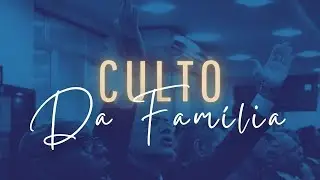 CULTO DA FAMÍLIA | 21/12/2025