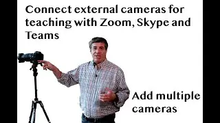 How to Connect an External Camera to Use with Zoom, Skype and Teams for Remote Teaching