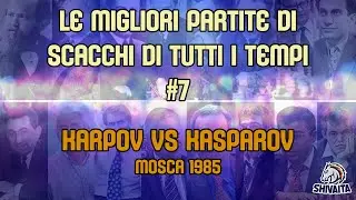 LE MIGLIORI PARTITE DI SCACCHI DI TUTTI I TEMPI #7 - Karpov vs Kasparov, Mosca 1985