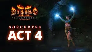 Diablo 2 Resurrected | Sorceress Walkthrough on Normal Difficulty | Act 4 | (No Commentary Gameplay)
