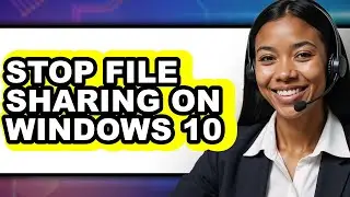 How to Stop File Sharing on Windows 10 (easy Method)