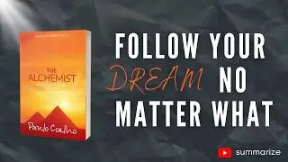 How to Turn Your Dreams into Reality. The Alchemist Explained. Book Summary