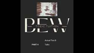 TOEIC Actual Test 8 Part 4 Talks