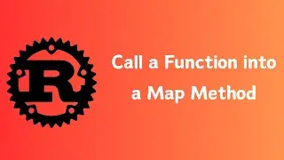 Rust | How to call a Function in a Map method | Tutorial