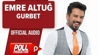 Emre Altuğ - Gurbet - ( Official Audio )