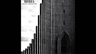 BRIDES * Private Apocalypse