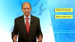 Minuto Europeu n&ordm;124 - Directiva vs Regulamento - Os actos jur&iacute;dicos comunit&aacute;rios