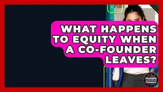 What Happens To Equity When A Co-Founder Leaves? - Founders Supporting Founders