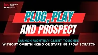 Plug, Play & Prospect: Launch Monthly Client Touches Without Overthinking Or Starting From Scratch