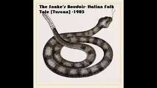 The Snake's Boudoir- Italian Folk Tale [Tuscan] -1905 [Audiobook Podcast ]