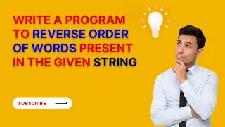 Write a Program To REVERSE order of words present in the given string