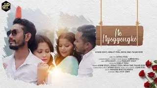 No Ngoggongke'  || OFFICIAL II Ayang Doley  || Debajit Pegu || Nisha Om&eacute;|| Pahari Bori ||