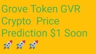 Grove Token Coin News Today | Grove Token Price Prediction | Grove Token GVR Crypto Analysis 57000X