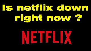 Is netflix down right now? Why is Netflix not working for me? Is Netflix having difficulties ?